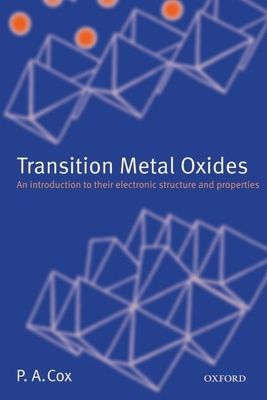 Transition Metal Oxides : An Introduction to Their Electronic Structure and Properties