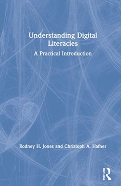 Understanding Digital Literacies : A Practical Introduction