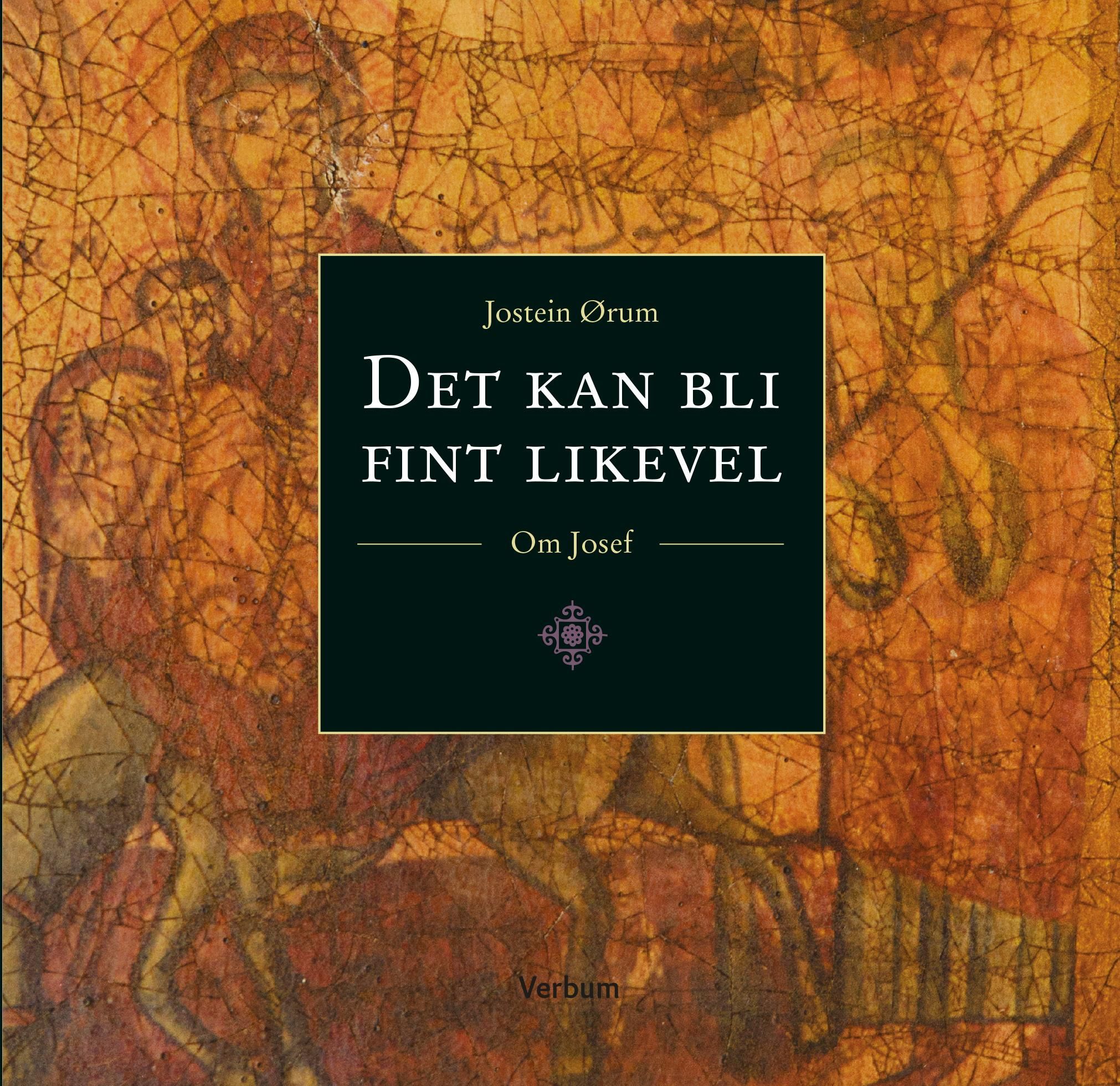 Det kan bli fint likevel : om Josef