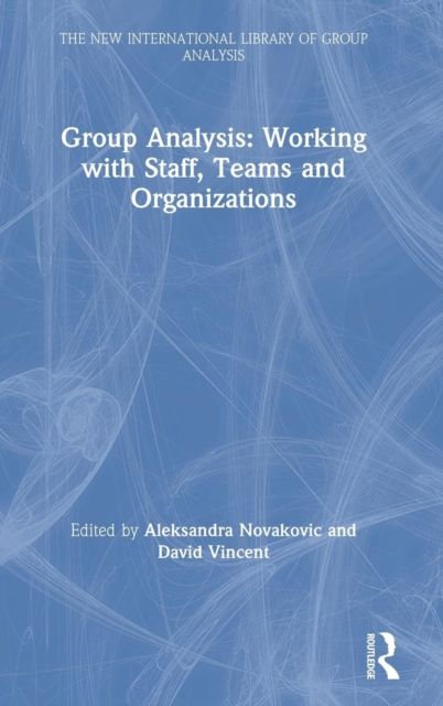 Group Analysis: Working with Staff, Teams and Organizations