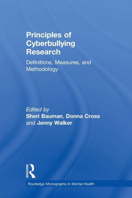 Principles of Cyberbullying Research : Definitions, Measures, and Methodology