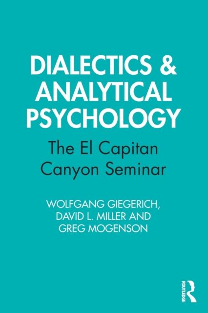 Forsidebilde av Dialectics & Analytical Psychology : The El Capitan Canyon Seminar