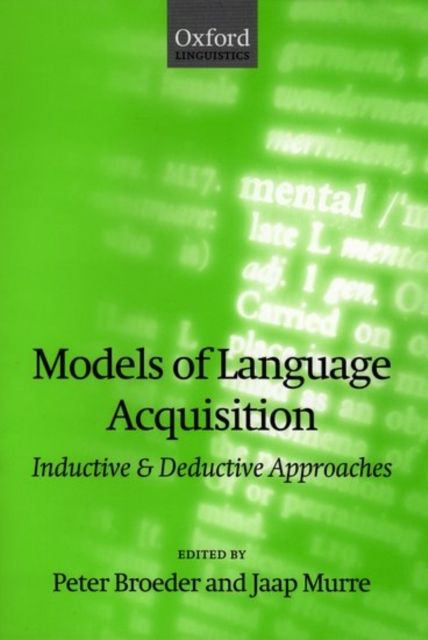 Models of Language Acquisition : Inductive and Deductive Approaches