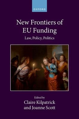 New Frontiers of EU Funding : Law, Policy, Politics