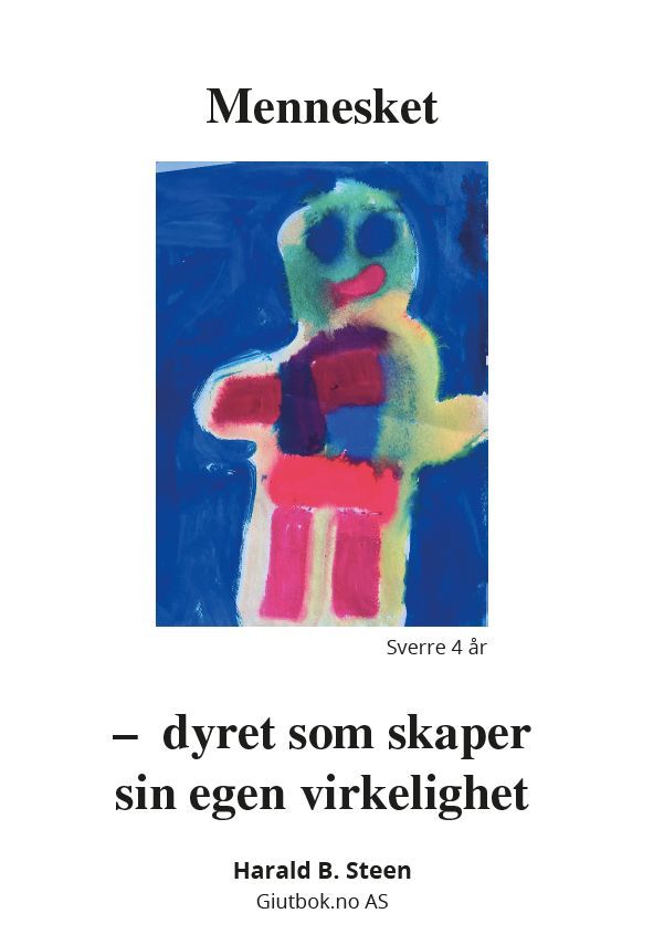 Mennesket : dyret som skaper sin egen virkelighet