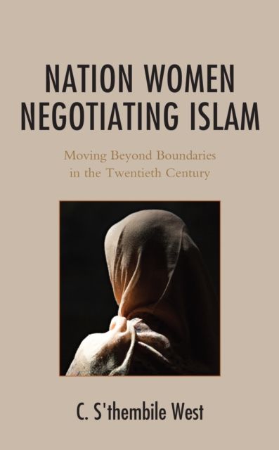 Nation Women Negotiating Islam : Moving Beyond Boundaries in the Twentieth Century