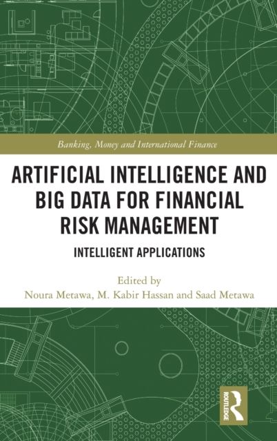 Artificial Intelligence and Big Data for Financial Risk Management : Intelligent Applications