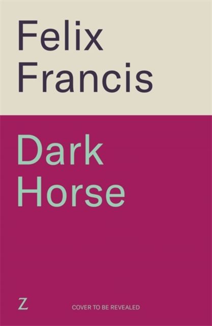 Dark Horse : The brand new 2025 novel from the master of the racing thriller