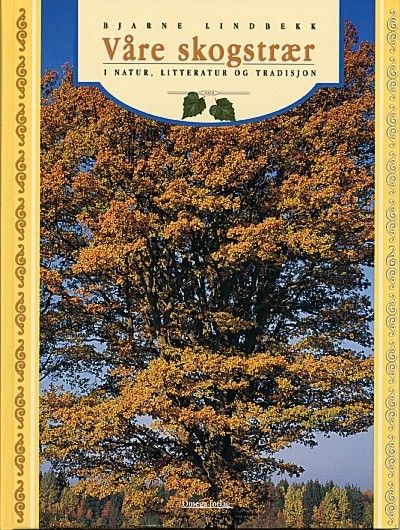 Våre skogstrær : i natur, litteratur og tradisjon