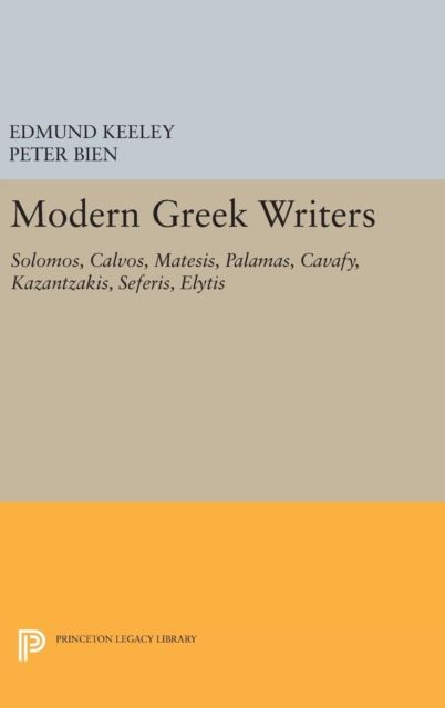 Modern Greek Writers : Solomos, Calvos, Matesis, Palamas, Cavafy, Kazantzakis, Seferis, Elytis