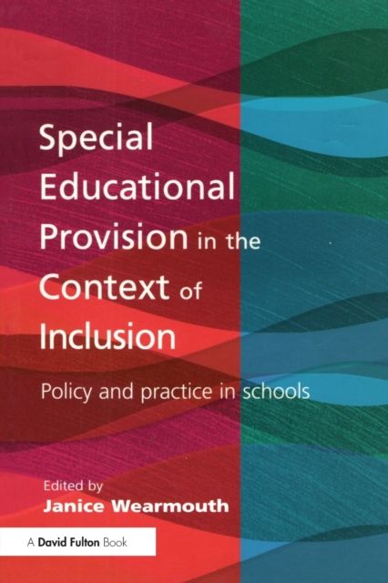 Special Educational Provision in the Context of Inclusion : Policy and Practice in Schools