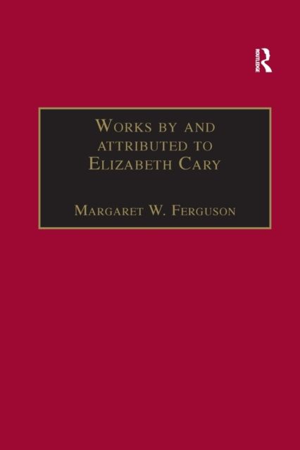 Works by and attributed to Elizabeth Cary : Printed Writings 1500–1640: Series 1, Part One, Volume 2