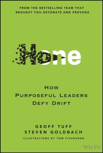 Hone : How Purposeful Leaders Defy Drift