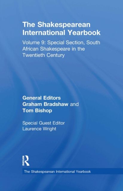 The Shakespearean International Yearbook : Volume 9: Special Section, South African Shakespeare in the Twentieth Century