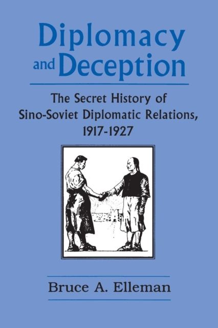 Diplomacy and Deception : Secret History of Sino-Soviet Diplomatic Relations, 1917-27