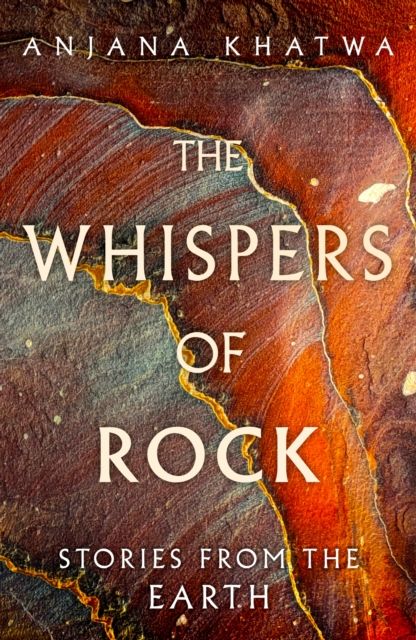 The Whispers of Rock : Stories from the Earth