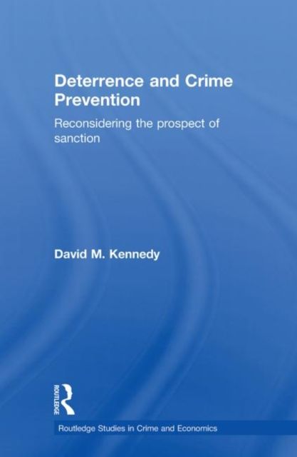 Deterrence and Crime Prevention : Reconsidering the prospect of sanction