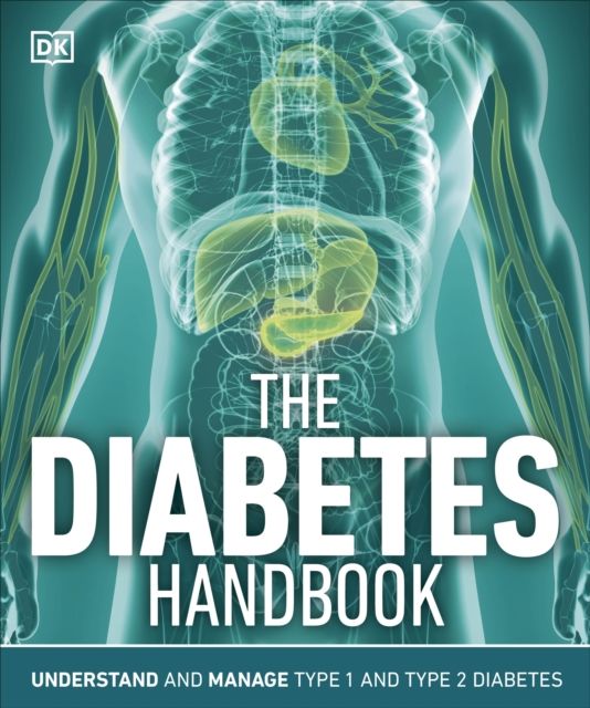 The Diabetes Handbook : Understand and Manage Type 1 and Type 2 Diabetes