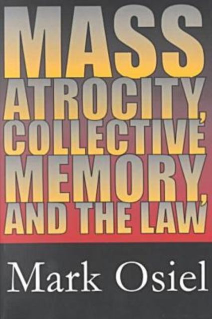 Mass Atrocity, Collective Memory, and the Law
