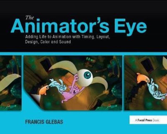 The Animator's Eye : Adding Life to Animation with Timing, Layout, Design, Color and Sound