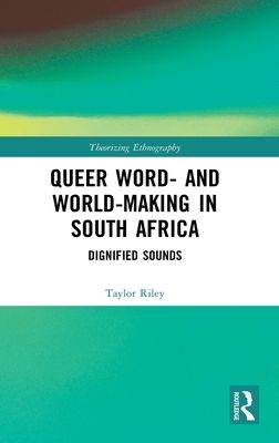 Queer Word- and World-Making in South Africa : Dignified Sounds