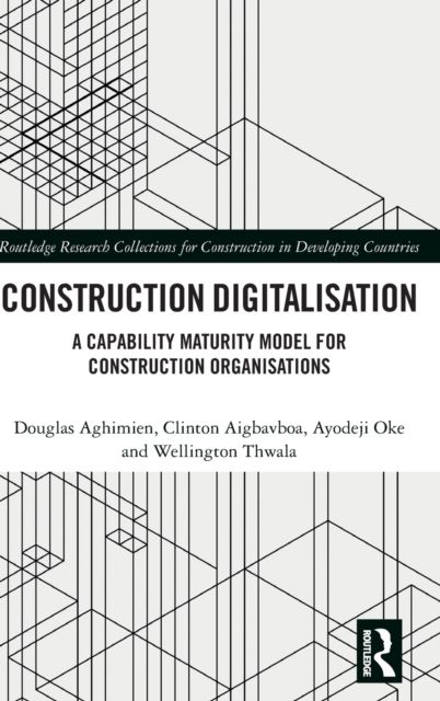 Construction Digitalisation : A Capability Maturity Model for Construction Organisations