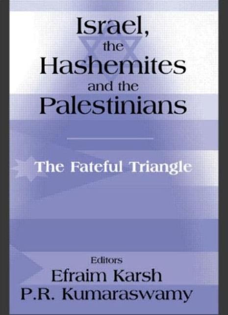 Israel, the Hashemites and the Palestinians : The Fateful Triangle