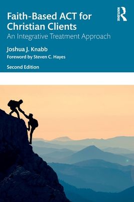 Forsidebilde av Faith-Based ACT for Christian Clients : An Integrative Treatment Approach