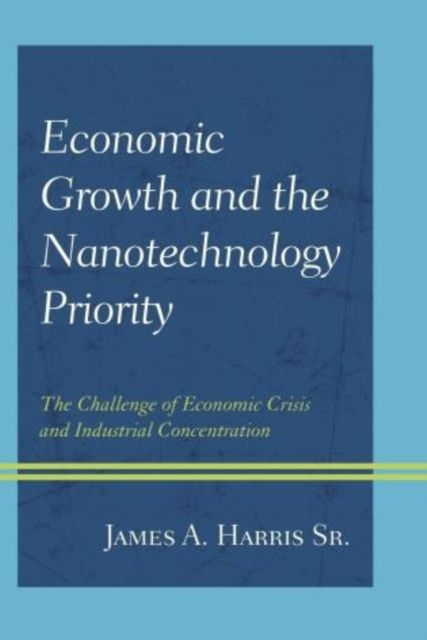 Economic Growth and the Nanotechnology Priority : The Challenge of Economic Crisis and Industrial Concentration