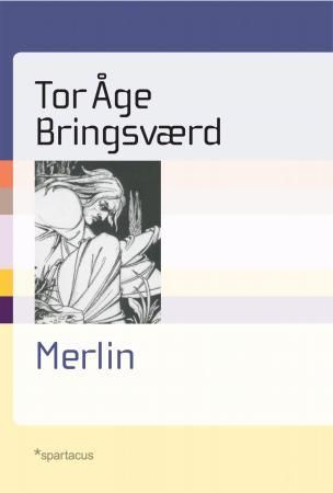 Merlin : vismann, trollmann, kriger og profet