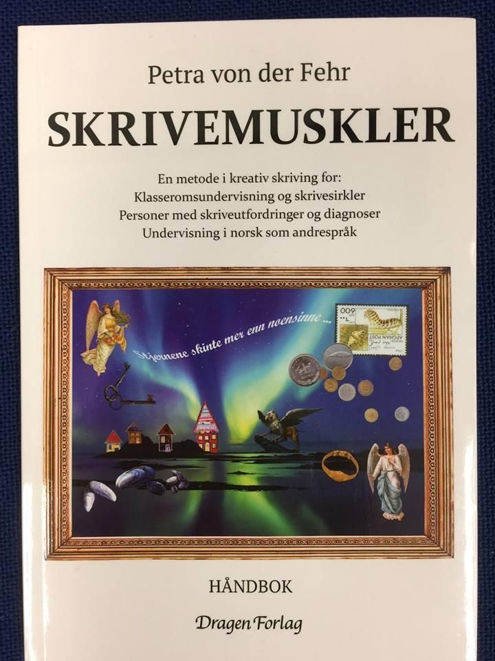 Skrivemuskler : en metode i kreativ skriving for: klasseromsundervisning og skrivesirkler, personer med skriveutfordringer og diagnoser, undervisning i norsk som andrespråk : håndbok