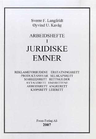 Arbeidshefte i juridiske emner : reklameforbudene, erstatningsrett, produktansvar, selskapsrett, markedsrett, rettskilder, avtalerett, enerettene, arbeidsrett, angrerett, leierett