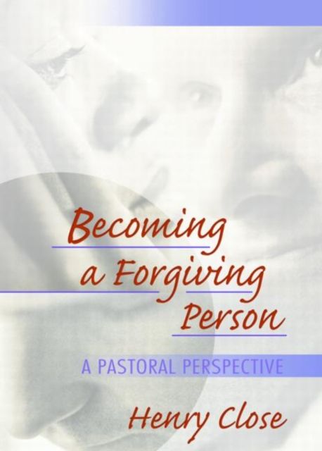 Becoming a Forgiving Person : A Pastoral Perspective