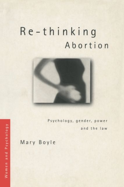 Re-thinking Abortion : Psychology, Gender and the Law