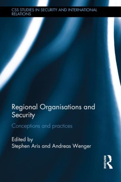 Regional Organisations and Security : Conceptions and practices