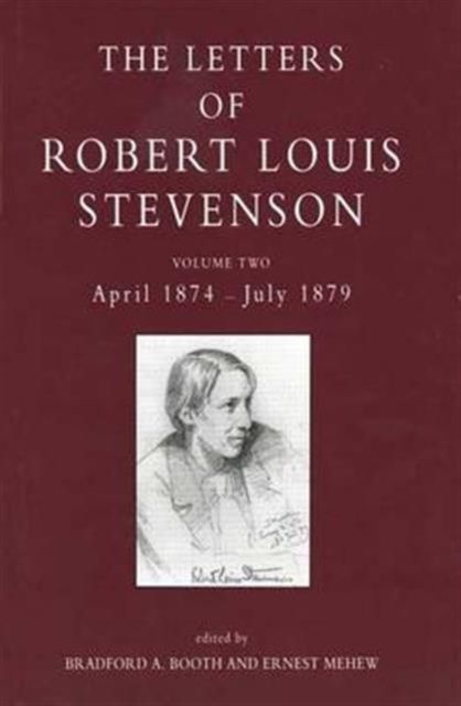 The Letters of Robert Louis Stevenson : Volume Two, April 1874-July 1879