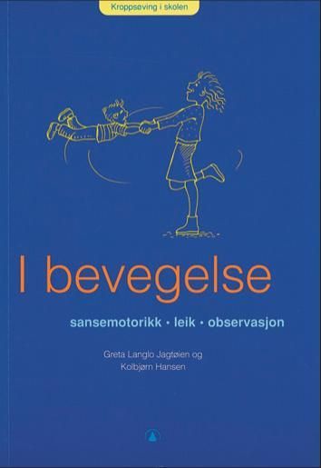 I bevegelse : sansemotorikk, leik, observasjon