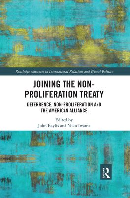 Joining the Non-Proliferation Treaty : Deterrence, Non-Proliferation and the American Alliance