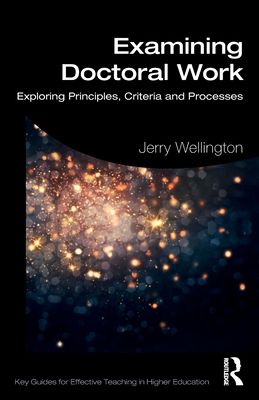 Examining Doctoral Work : Exploring Principles, Criteria and Processes