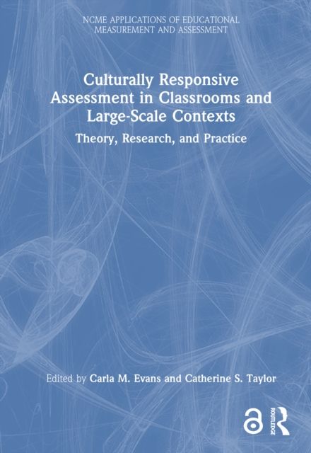 Culturally Responsive Assessment in Classrooms and Large-Scale Contexts : Theory, Research, and Practice