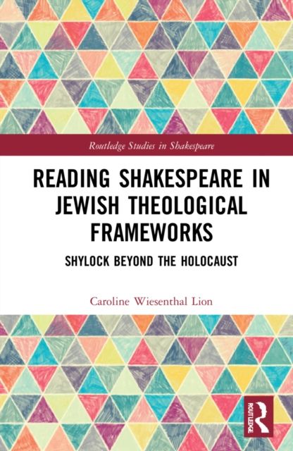 Reading Shakespeare in Jewish Theological Frameworks : Shylock Beyond the Holocaust