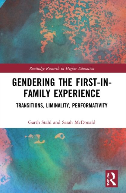 Gendering the First-in-Family Experience : Transitions, Liminality, Performativity