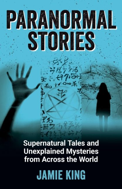 Forsidebilde av Paranormal stories : supernatural tales and unexplained mysteries from across the world
