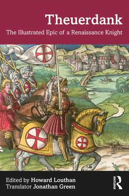 Theuerdank : The Illustrated Epic of a Renaissance Knight