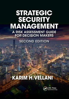 Strategic Security Management : A Risk Assessment Guide for Decision Makers, Second Edition