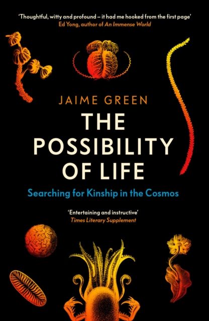 The Possibility of Life : Searching for Kinship in the Cosmos