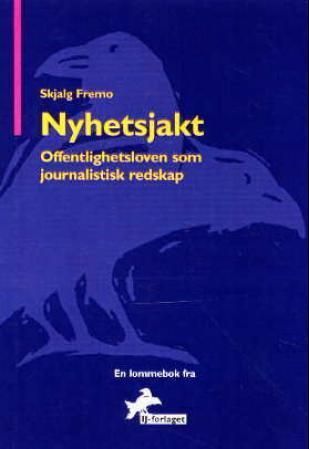 Nyhetsjakt : offentlighetsloven som journalistisk arbeidsredskap