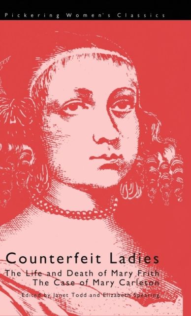 Counterfeit Ladies : The Life and Death of Moll Cutpurse and the Case of Mary Carleton