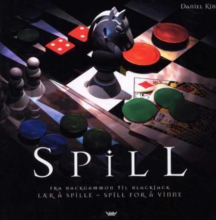 Spill : fra backgammon til blackjack : lær deg verdens mest populære spill