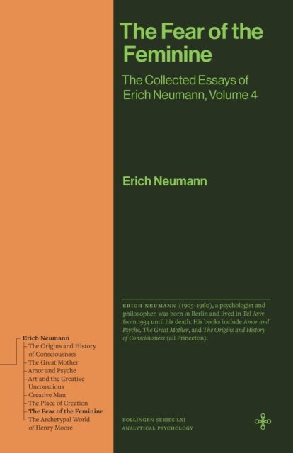 The Fear of the Feminine : The Collected Essays of Erich Neumann, Volume 4
